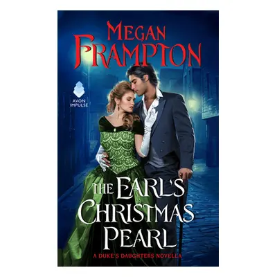 "The Earl's Christmas Pearl: A Duke's Daughters Novella" - "" ("Frampton Megan")(Mass Market Pap