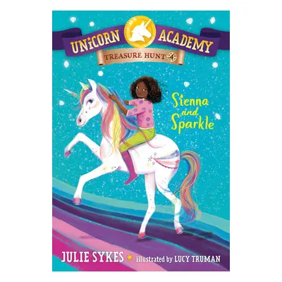 "Unicorn Academy Treasure Hunt #4: Sienna and Sparkle" - "" ("Sykes Julie")(Paperback)