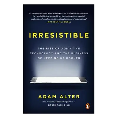 "Irresistible: The Rise of Addictive Technology and the Business of Keeping Us Hooked" - "" ("Al