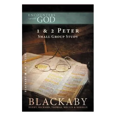 "1 and 2 Peter: A Blackaby Bible Study Series" - "" ("Blackaby Henry")(Paperback)