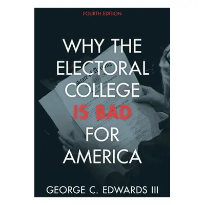 "Why the Electoral College Is Bad for America" - "" ("Edwards III George C.")(Paperback)