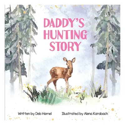 "Daddy's Hunting Story" - "" ("Hamel Deb")(Paperback)