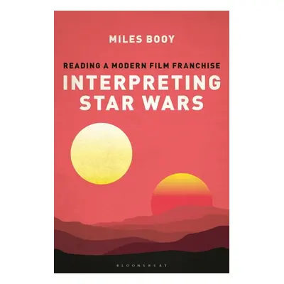 "Interpreting Star Wars: Reading a Modern Film Franchise" - "" ("Booy Miles")(Paperback)