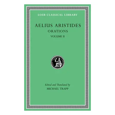 "Orations, Volume II" - "" ("Aristides Aelius")(Pevná vazba)