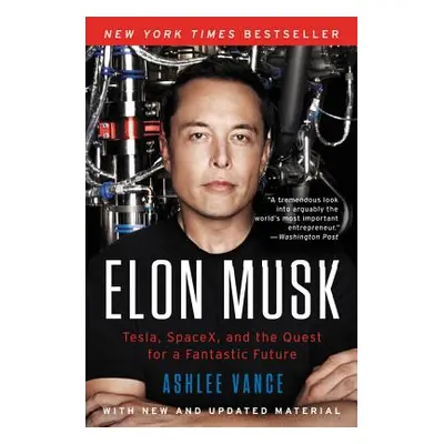 "Elon Musk: Tesla, Spacex, and the Quest for a Fantastic Future" - "" ("Vance Ashlee")(Paperback