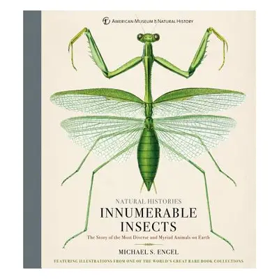 "Innumerable Insects: The Story of the Most Diverse and Myriad Animals on Earth" - "" ("Engel Mi