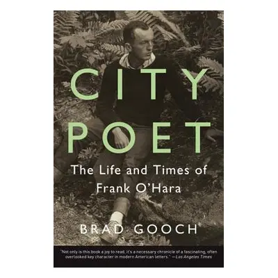 "City Poet: The Life and Times of Frank O'Hara" - "" ("Gooch Brad")(Paperback)