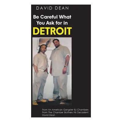 "Be Careful What You Ask for in Detriot" - "" ("Dean David")(Paperback)