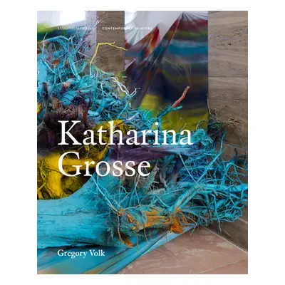 "Katharina Grosse" - "" ("Volk Gregory")(Pevná vazba)