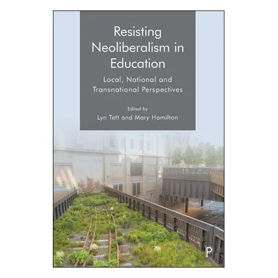 "Resisting Neoliberalism in Education: Local, National and Transnational Perspectives" - "" ("Ly