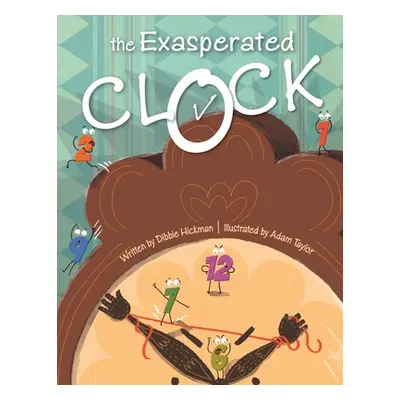 "The Exasperated Clock" - "" ("Hickman Debbie")(Paperback)