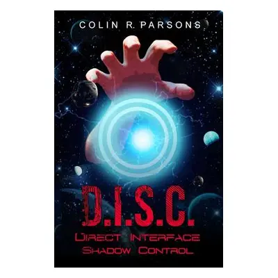 "D.I.S.C.: Direct Interface Shadow Control" - "" ("Parsons Colin R.")(Paperback)