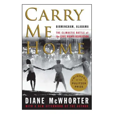 "Carry Me Home: Birmingham, Alabama: The Climactic Battle of the Civil Rights Revolution" - "" (