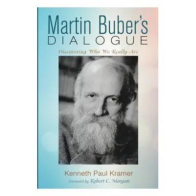 "Martin Buber's Dialogue: Discovering Who We Really Are" - "" ("Kramer Kenneth Paul")(Paperback)