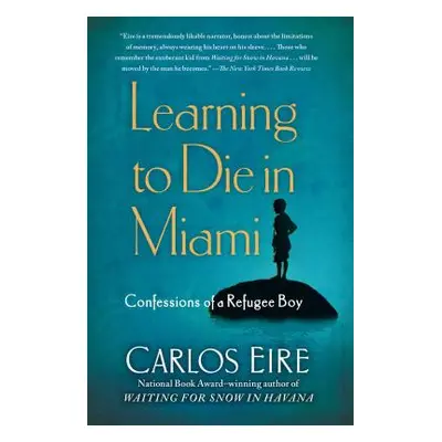 "Learning to Die in Miami: Confessions of a Refugee Boy" - "" ("Eire Carlos")(Paperback)