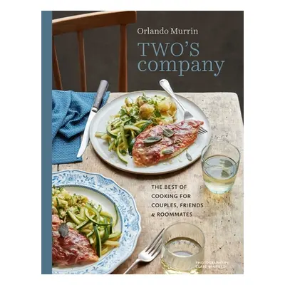 "Two's Company: The Best of Cooking for Couples, Friends and Roommates" - "" ("Murrin Orlando")(