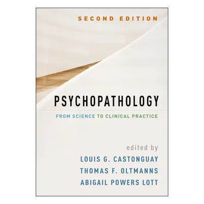 "Psychopathology, Second Edition: From Science to Clinical Practice" - "" ("Castonguay Louis G."