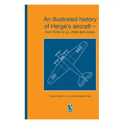 "An illustrated history of Herg's aircraft - from Tintin to Jo, Zette and Jocko" - "" ("Humberst