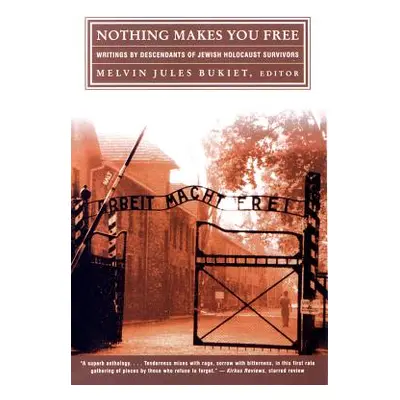 "Nothing Makes You Free: Writings by Descendants of Jewish Holocaust Survivors" - "" ("Bukiet Me