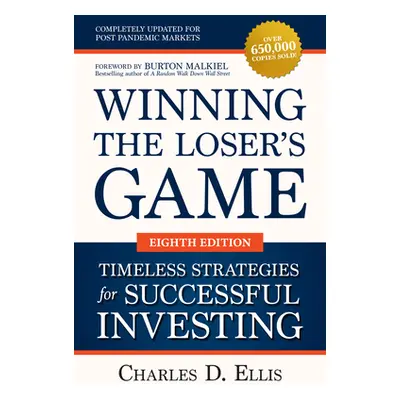 "Winning the Loser's Game: Timeless Strategies for Successful Investing, Eighth Edition" - "" ("