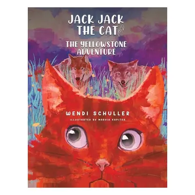 "Jack Jack the Cat and the Yellowstone Adventure" - "" ("Schuller Wendi")(Paperback)