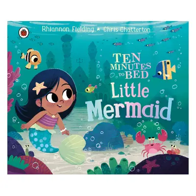 "Ten Minutes to Bed: Little Mermaid" - "" ("Fielding Rhiannon")(Board book)