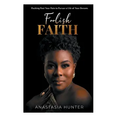 "Foolish Faith" - "" ("Hunter Anastasia")(Paperback)