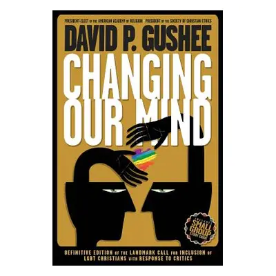 "Changing Our Mind: Definitive 3rd Edition of the Landmark Call for Inclusion of LGBTQ Christian