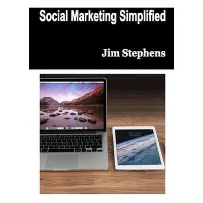 "Social Marketing Simplified" - "" ("Stephens Jim")(Paperback)