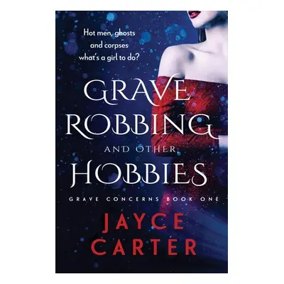 "Grave Robbing and Other Hobbies" - "" ("Carter Jayce")(Paperback)