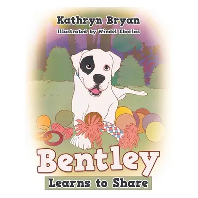 "Bentley Learns to Share" - "" ("Bryan Kathryn")(Paperback)