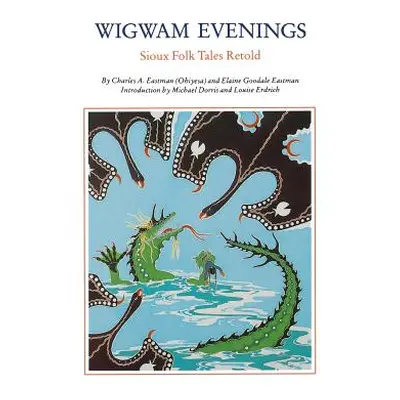 "Wigwam Evenings: Sioux Tales Retold" - "" ("Eastman Charles A.")(Paperback)