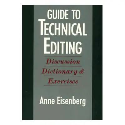 "Guide to Technical Editing: Discussion, Dictionary, and Exercises" - "" ("Eisenberg Anne")(Pape