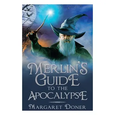 "Merlin's Guide to the Apocalypse" - "" ("Doner Margaret")(Paperback)