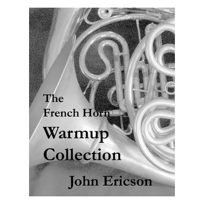 "The French Horn Warmup Collection" - "" ("Ericson John")(Paperback)