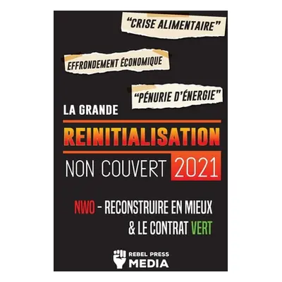 "La Grande Rinitialisation 2021 Non Couvert: Crise Alimentaire, Effondrement conomique et Pnurie