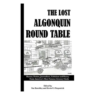 "The Lost Algonquin Round Table: Humor, Fiction, Journalism, Criticism and Poetry From America's