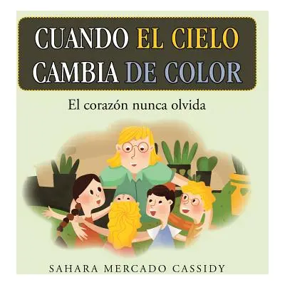 "Cuando El Cielo Cambia De Color: El Corazn Nunca Olvida" - "" ("Cassidy Sahara Mercado")(Paperb