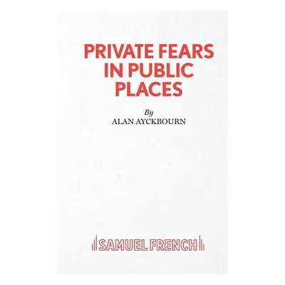 "Private Fears in Public Places" - "" ("Ayckbourn Alan")(Paperback)