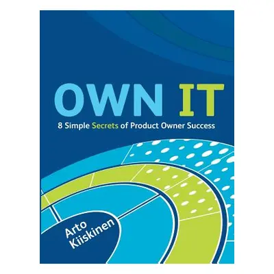 "OWN IT - 8 Simple Secrets of Product Owner Success" - "" ("Kiiskinen Arto")(Paperback)