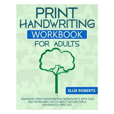 "Print Handwriting Workbook for Adults: Advanced Print Handwriting Worksheets with Fun and Intri