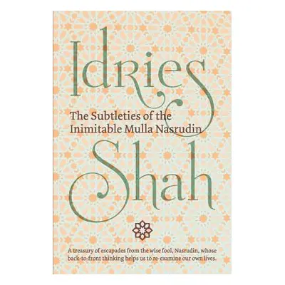 "The Subtleties of the Inimitable Mulla Nasrudin" - "" ("Shah Idries")(Pevná vazba)