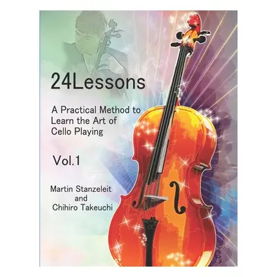 "24 lessons A Practical Method to Learn the Art of Cello Playing Vol.1" - "" ("Takeuchi Chihiro"