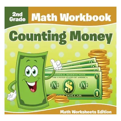 "2nd Grade Math Workbook: Counting Money - Math Worksheets Edition" - "" ("Baby Professor")(Pape