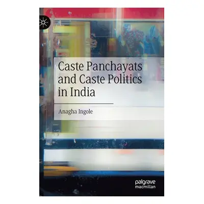 "Caste Panchayats and Caste Politics in India" - "" ("Ingole Anagha")(Pevná vazba)