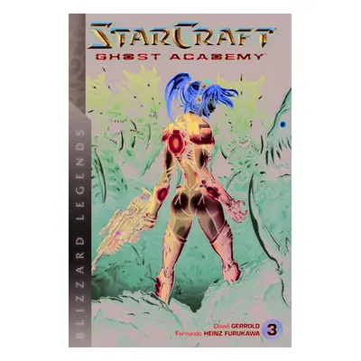 "Starcraft: Ghost Academy, Volume 3: Blizzard Legends" - "" ("Furukawa Fernando Heinz")(Paperbac