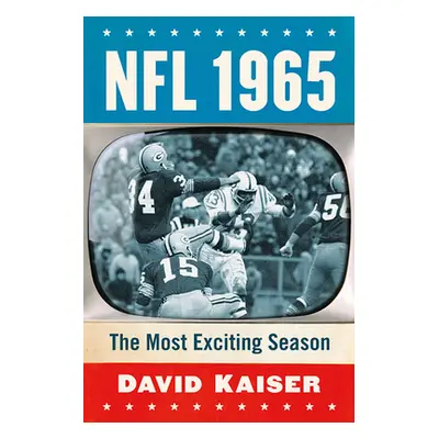 "NFL 1965: The Most Exciting Season" - "" ("Kaiser David")(Paperback)