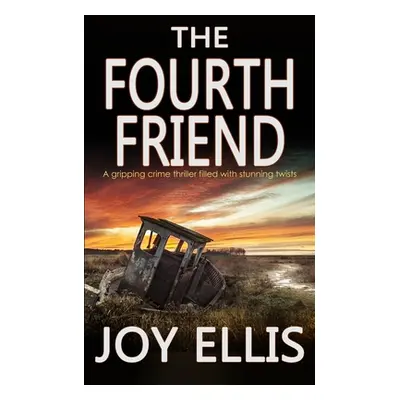 "THE FOURTH FRIEND a gripping crime thriller full of stunning twists" - "" ("Ellis Joy")(Paperba