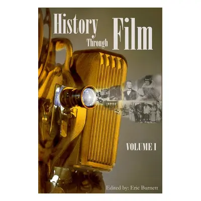 "History through Film: Volume I" - "" ("Burnett Eric")(Paperback)