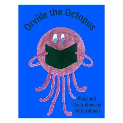 "Orville the Octopus" - "" ("Gibson Matti")(Paperback)